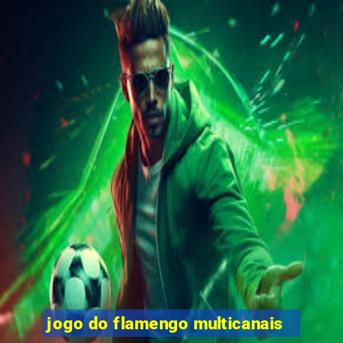 jogo do flamengo multicanais